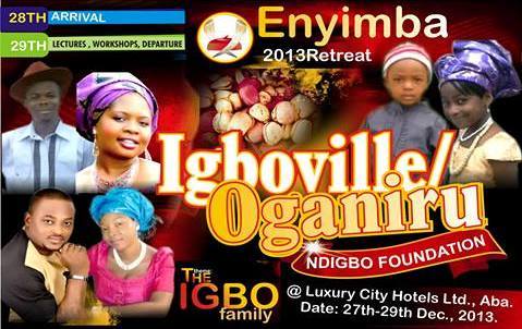 Communique of the 2013 Enyimba Retreat of Igboville/Oganiru Ndigbo Foundation Held at Aba, Abia State on 28/29th December 2013