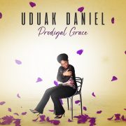 Gospel Artiste, Uduak Daniel’s 5th Album, Prodigal Grace For Release On November 12
