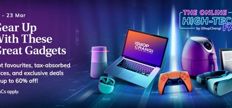 Enjoy Exclusive Discounts on Electronic Products in Singapore with iShopChangi’s High Tech Fair in March