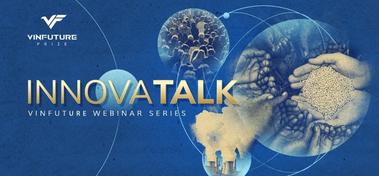 VinFuture Foundation launches science and technology webinar series “InnovaTalk 2022”