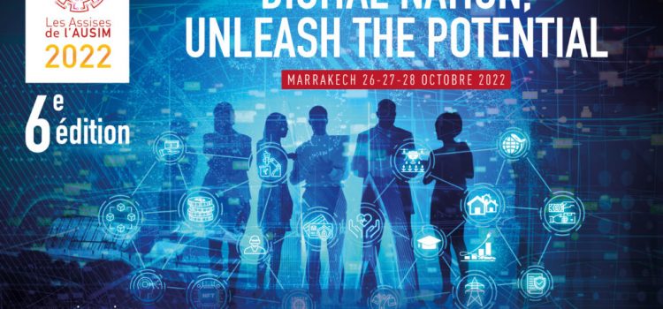 Under the High Patronage of His Majesty King Mohammed VI, AUSIM, The Reference Association In the field of Information Systems and Digital in Morocco, Under the theme of “Digital Nation, Unleash the potential ” is holding the 6th edition of “les Assises de l’AUSIM”.