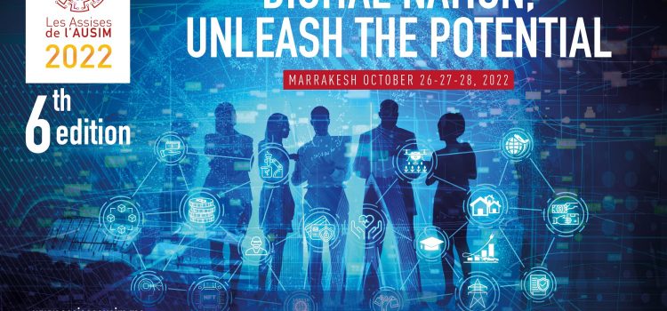 Under the High Patronage of His Majesty King Mohammed VI, AUSIM, The Reference Association In the field of Information Systems and Digital in Morocco, Under the theme of “Digital Nation, Unleash the potential ” is holding the 6th edition of “les Assises de l’AUSIM”