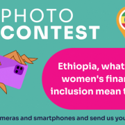 Ethiopia photo contest: What does women’s financial inclusion mean to you?