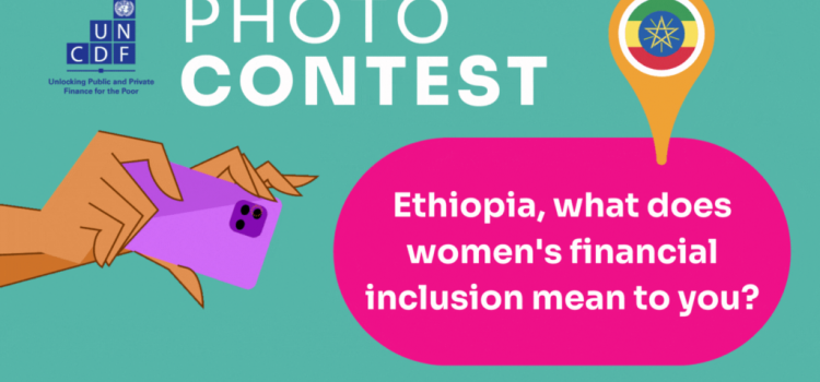 Ethiopia photo contest: What does women’s financial inclusion mean to you?