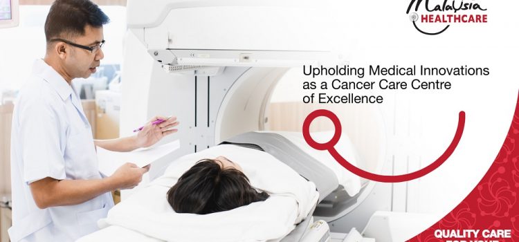 The Malaysia Healthcare Travel Council: Upholding Medical Innovations as a Cancer Care Centre of Excellence