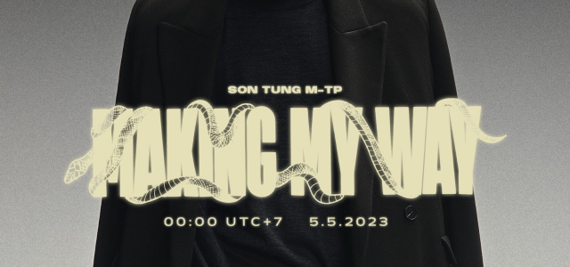 Vietnamese Superstar Sơn Tùng M-TP Marks New Era with his Highly-Anticipated English Single “MAKING MY WAY,” Setting Sights on International Success