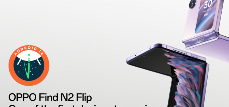 OPPO Find N2 Flip Will Be One of the First Devices to Receive the Android 14 Beta 1 Update