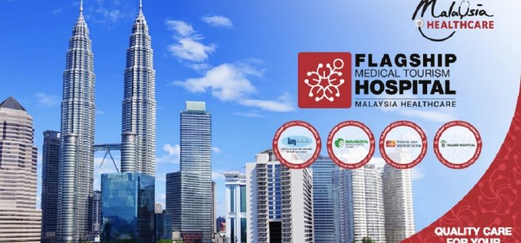 Flagship Medical Tourism Hospitals to Advance Malaysia’s Healthcare Brand on a Global Scale