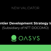 Oasys Welcomes Frontier Development Strategy Inc. (a subsidiary of NTT DOCOMO) as a Validator to Enhance the Oasys Chain