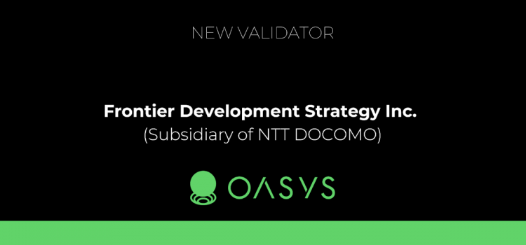 Oasys Welcomes Frontier Development Strategy Inc. (a subsidiary of NTT DOCOMO) as a Validator to Enhance the Oasys Chain