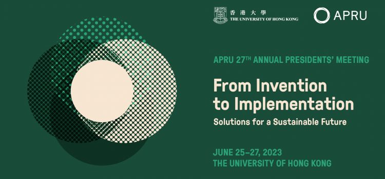 HKU to Host APRU 27th Annual Presidents’ Meeting on Innovative Solutions for a Sustainable Future