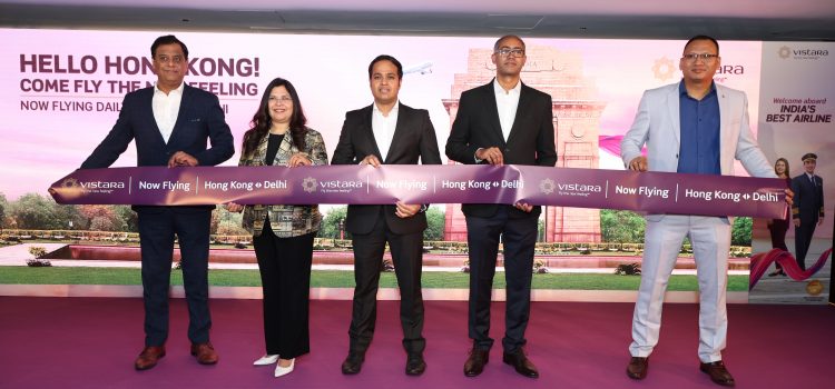 Vistara Inaugurates Daily, Direct Flights between Delhi and Hong Kong