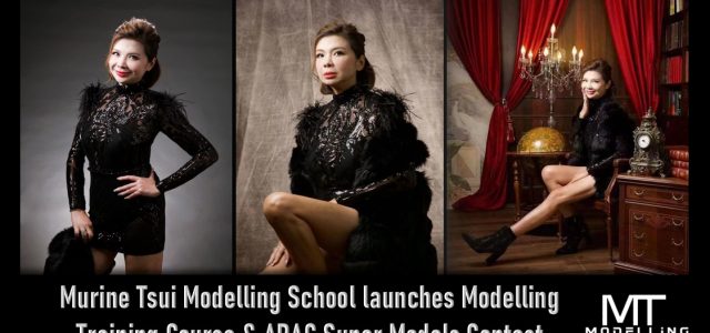Murine Tsui Modelling School launches Modelling Training Course & APAC Super Models Contest