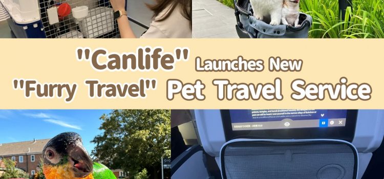Hong Kong’s First Internationally ISO-Certified Pet Relocation Company “Canlife” Launches New “Furry Travel” Pet Travel Service