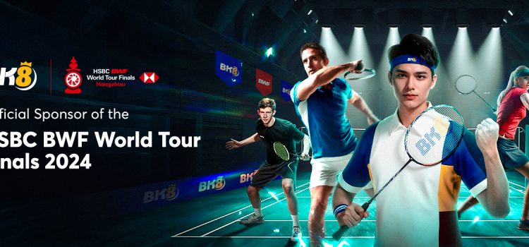 BK8 partners with the Badminton World Federation (BWF) as the Official Sponsor for the HSBC BWF World Tour Finals 2024