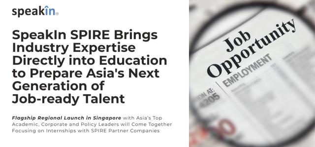 SPEAKIN SPIRE Brings Industry Expertise Directly Into Education To Prepare Asia’s Next Generation of Job-Ready Talent