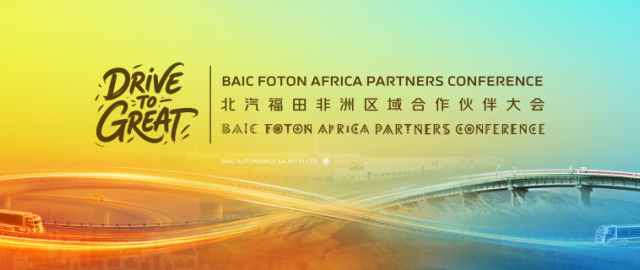 Drive to Great: BAIC FOTON Africa Partners Conference Set to Open