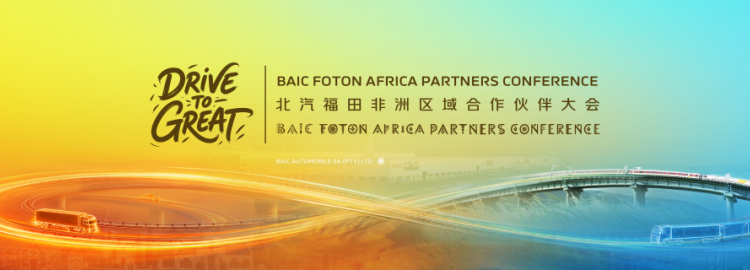 Drive to Great: BAIC FOTON Africa Partners Conference Set to Open